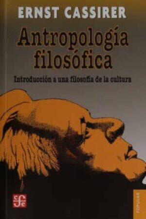 19995-ANTROPOLGIA FILOSOFICA: INTRODODUCCION A UNA FILOSOFIA DE LA CULTURA