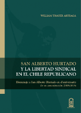 20775-SAN ALBERTO HURTADO Y LA LIBERTAD SINDICAL EN EL CHILE REPUBLICANO