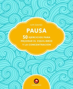 11529-PAUSA / 50 EJERCICIOS PARA MEJORAR EL EQUILIBRIO Y LA CONCENTRACION