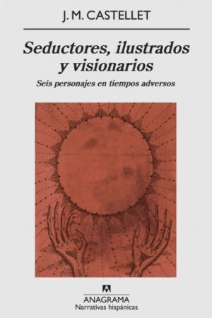 33064-SEDUCTORES, ILUSTRADOS Y VISIONARIOS.