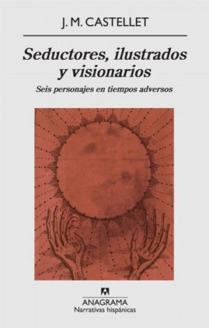 33064-SEDUCTORES, ILUSTRADOS Y VISIONARIOS.