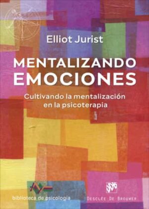 36095-MENTALIZANDO EMOCIONES. CULTIVANDO LA MENTALIZACION EN LA PSCICOTERAPIA