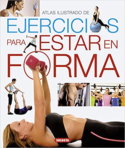 35946-EJERCICIOS PARA ESTAR EN FORMA / ATLAS ILUSTRADO