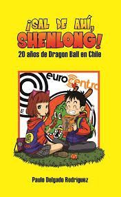 6395-SAL DE AHI SHENLONG! 20 AÑOS DE DRAGON BALL EN CHILE