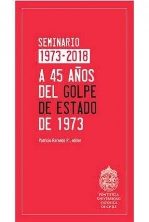 20753-A 45 AÑOS DEL GOLPE DE ESTADO DE 1973 / SEMINARIO 1973-2018