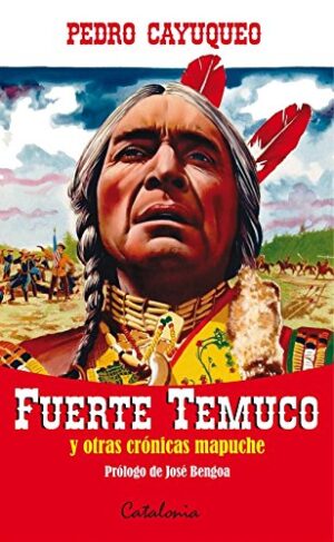 35726-FUERTE TEMUCO Y OTRAS CRONICAS MAPUCHE