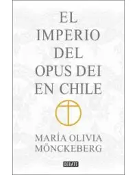 8592-IMPERIO DEL OPUS DEI EN CHILE, EL