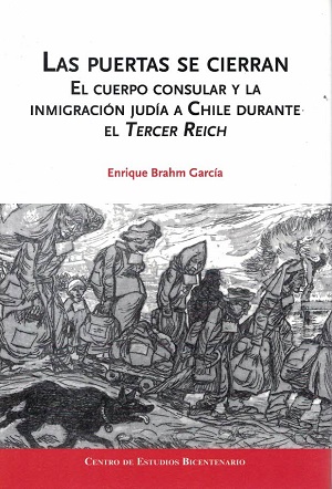 30124-PUERTAS SE CIERRAN, LAS : EL CUERPO CONSULAR Y LA INMIGRACION JUDIA A CHILE DURANTE EL TERCER REICH