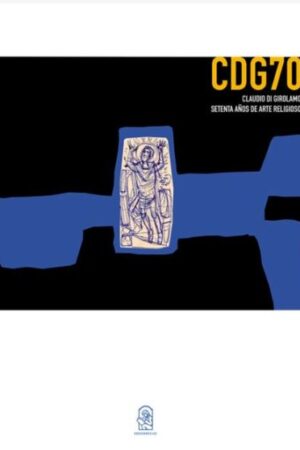 36924-CDG70 CLAUDIO DI GIROLAMO : SETENTA AÑOS DE ARTE RELIGIOSO