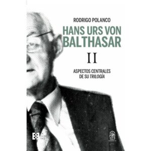 36906-HANS URS VON BALTHASAR II : ASPECTOS CENTRALES DE SU TRILOGIA