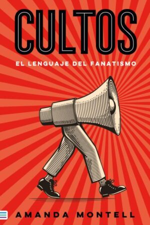 39134-CULTOS: EL LENGUAJE DEL FANATISMO