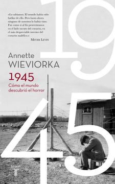 23757-1945 COMO EL MUNDO DESCUBRIO EL HORROR