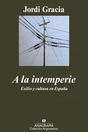33259-A LA INTEMPERIE. EXILIO Y CULTURA EN ESPAÑA