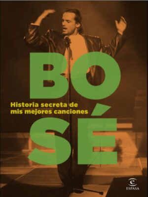 40058-BOSE: HISTORIA SECRETA DE MIS MEJORES CANCIONES