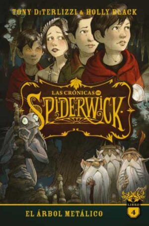 42510-CRONICAS DE SPIDERWICK 4, LAS: EL ARBOL METALICO
