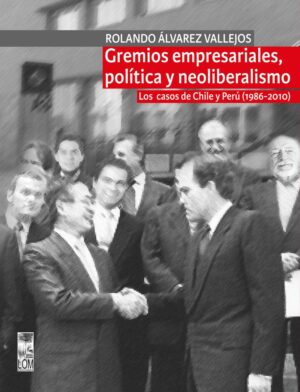 21443-GREMIOS EMPRESARIALES POLITICA Y NEOLIBE