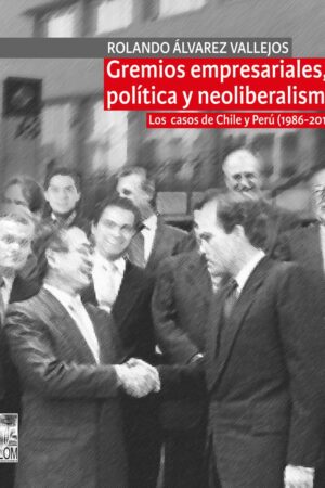 21443-GREMIOS EMPRESARIALES POLITICA Y NEOLIBE