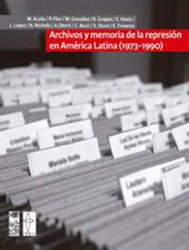 22532-ARCHIVOS Y MEMORIA DE LA REPRESION EN AMERICA LATINA (1973-1990)