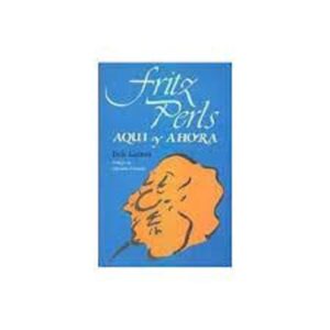 44634-FRITZ PERLS AQUI Y AHORA