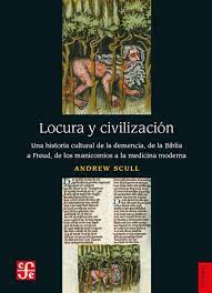 20314-LOCURA Y CIVILIZACION UNA HISTORIA CULTURAL DE LA DEMENCIA DE LA BIBLIA A FREUD DE LOS MANICOMIOS A LA MEDICINA MODERNA