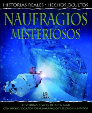 44942-NAUFRAGIOS MISTERIOSOS / HISTORIAS REALES, HECHOS OCULTOS