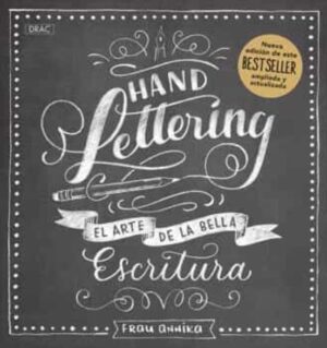 34969-HANDLETTERING. EL ARTE DE LA BELLA ESCRITURA. (NUEVA EDICIÓN)