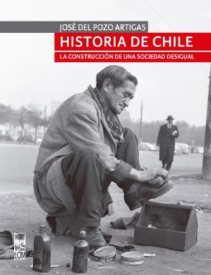 44950-HISTORIA DE CHILE LA CONSTRUCCION DE UNA SOCIEDAD DESIGUAL