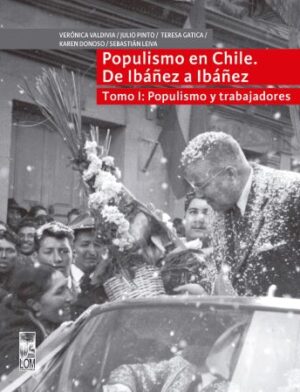 44951-POPULISMO EN CHILE DE IBAÑEZ A IBAÑEZ TOMO 1