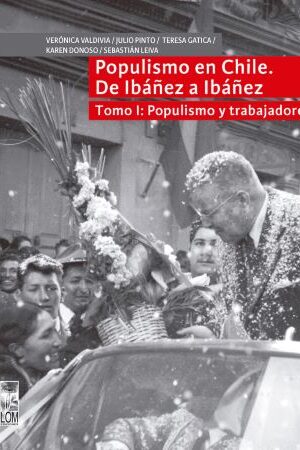 44951-POPULISMO EN CHILE DE IBAÑEZ A IBAÑEZ TOMO 1