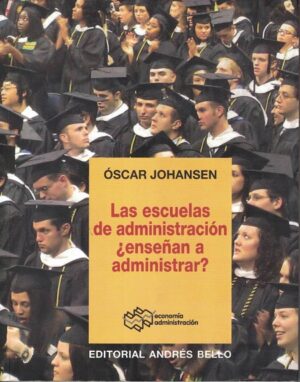 44838-LAS ESCUELAS DE ADMINISTRACION ENSEÑAN A ADMINISTRAR