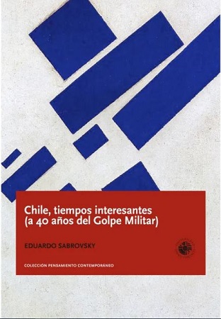 45076-CHILE, TIEMPOS INTERESANTES (A 40 AÑOS DEL GOLPE MILITAR)