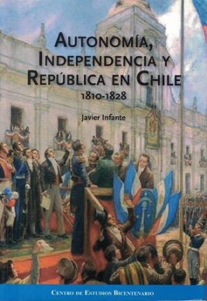 44920-AUTONOMIA INDEPENDENCIA Y REPUBLICA EN CHILE 1810 1828