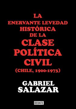 23019-ENERVANTE LEVEDAD HISTORICA DE LA CLASE POLITICA CIVIL, LA