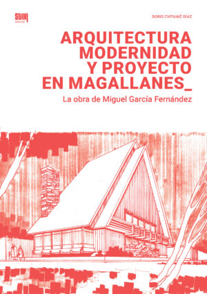 15610-ARQUITECTURA MODERNIDAD Y PROYECTO EN MAGALLANES