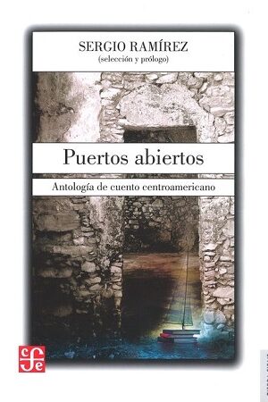46245-PUERTOS ABIERTOS: ANTOLOGIA DE CUENTO CENTROAMERICANO