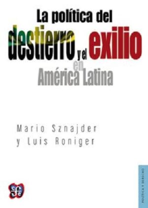 46093-LA POLITICA DEL DESTIERRO Y EL EXILIO EN AMERICA LATINA