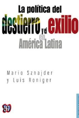 46093-LA POLITICA DEL DESTIERRO Y EL EXILIO EN AMERICA LATINA