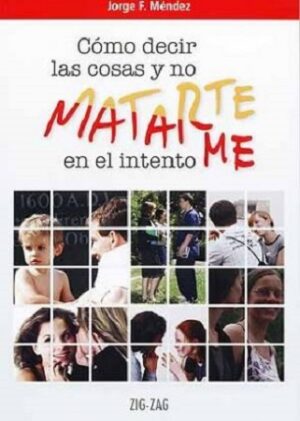46122-COMO DECIR LAS COSAS Y NO MATARTE(ME) EN EL INTENTO