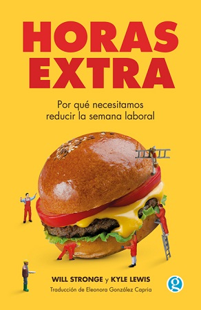 45673-HORAS EXTRA: POR QUE NECESITAMOS REDUCIR LA SEMANA LABORAL