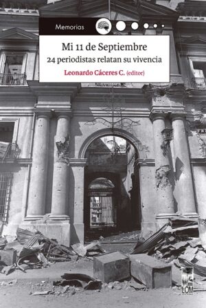 45810-MI 11 DE SEPTIEMBRE 24 PERIODISTAS RELATAN SU VIVENCIAS