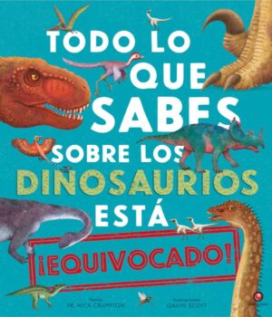 32915-TODO LO QUE SABES SOBRE LOS DINOSAURIOS ESTA EQUIVOCADO