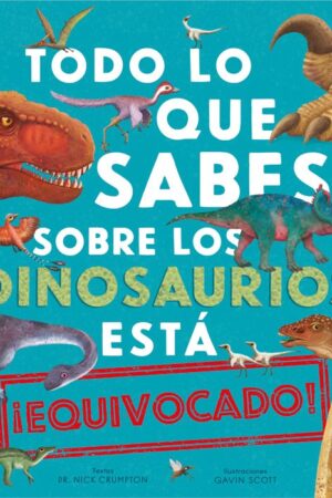 32915-TODO LO QUE SABES SOBRE LOS DINOSAURIOS ESTA EQUIVOCADO