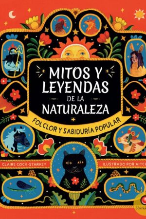 34224-MITOS Y LEYENDAS DE LA NATURALEZA / FOLCLOR Y SABIDURIA POPULAR