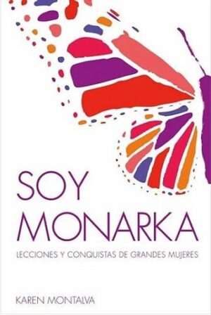 43498-SOY MONARKA: LECCIONES Y CONQUISTAS DE GRANDES MUJERES