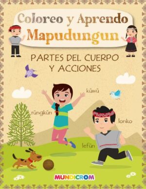 33555-COLOREO Y APRENDO MAPUDUNGUN: PARTES DEL CUERPO Y ACCIONES