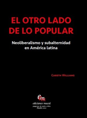 32406-EL OTRO LADO DE LO POPULAR. NEOLIBERALISMO Y SUBALTERNIDAD EN AMERICA LATINA,