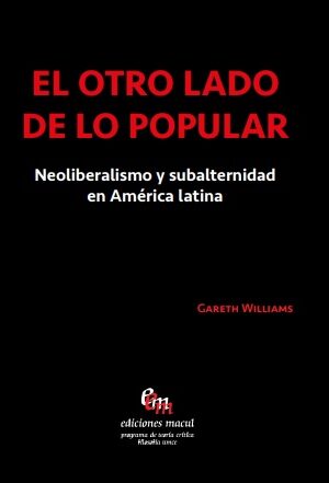 32406-EL OTRO LADO DE LO POPULAR. NEOLIBERALISMO Y SUBALTERNIDAD EN AMERICA LATINA,