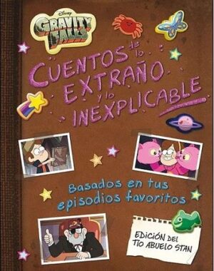 47058-GRAVITY FALLS : CUENTOS DE LO EXTRAÑO Y LO INEXPLICABLE