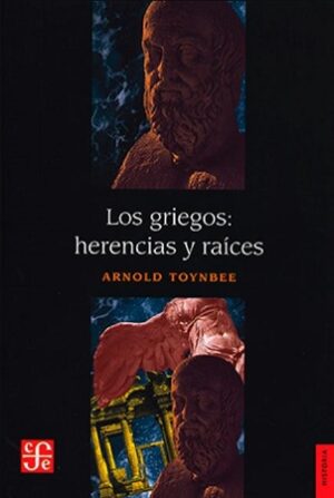 47447-LOS GRIEGOS: HERENCIA Y RAICES