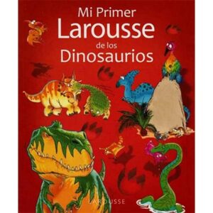 47634-MI PRIMER LAROUSSE DE LOS DINOSARIOS